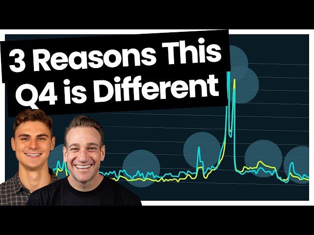 3 Reasons This Q4 is Different