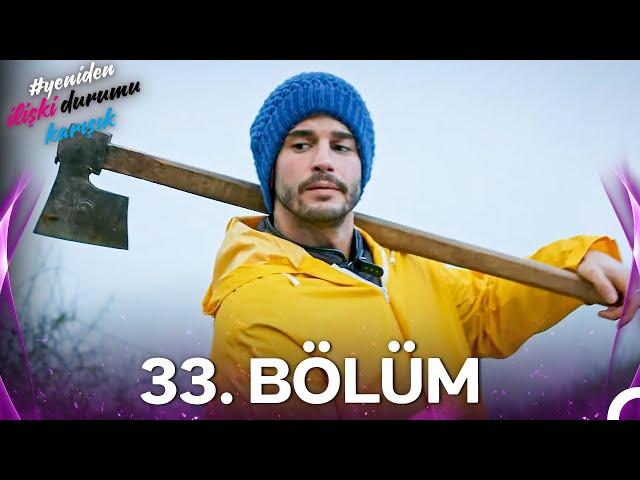 #YENİDEN İlişki Durumu Karışık 33. Bölüm