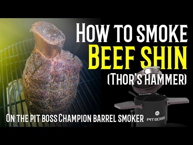 Beef shin (aka Thor’s hammer) on the pit boss champion barrel smoker