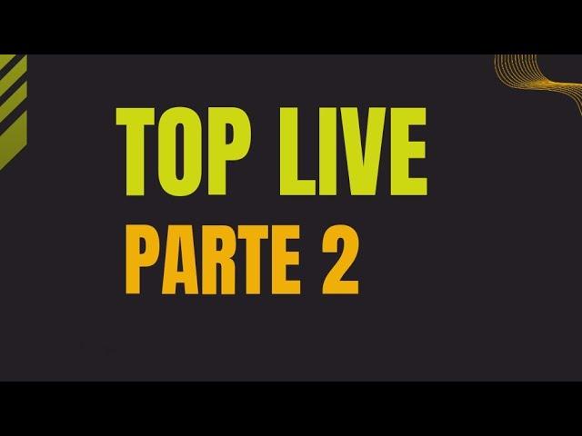 TOP LIVE / PARTE 2