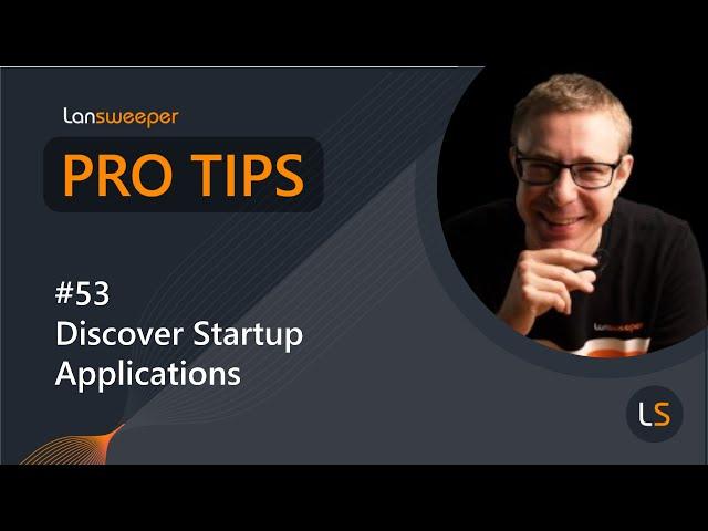 Lansweeper Pro Tip #53 - Discover Startup Applications