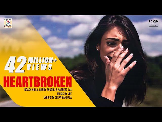 HEARTBROKEN | OFFICIAL VIDEO | Roach Killa, Garry Sandhu & Naseebo Lal (2016) | Sad Punjabi Song