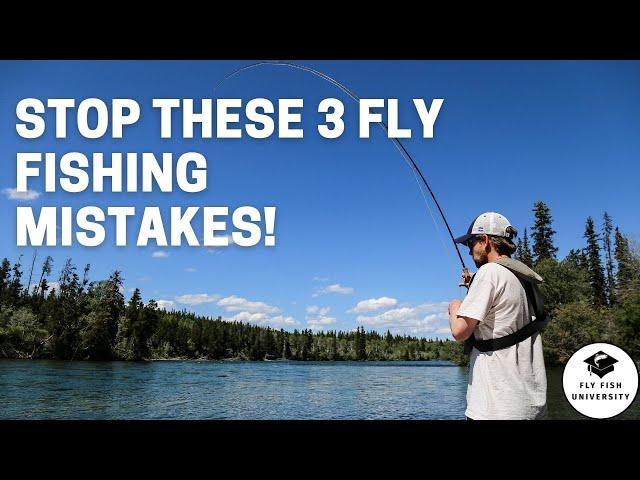 3 Fly Fishing MISTAKES (and what to do about them...)