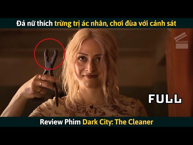 [Review Phim] Đả Nữ Thích Trừng Trị Ác Nhân, Chơi Đùa Với Cảnh Sát