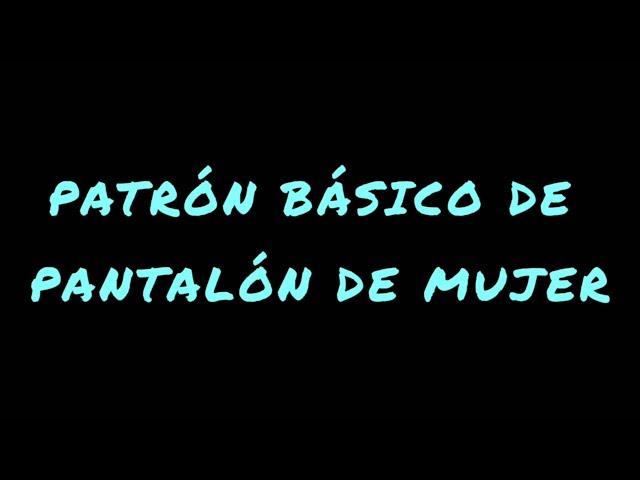 #10 PATRÓN BÁSICO DE PANTALÓN DE MUJER