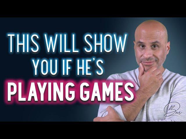 Is He Playing Games With You? - 7 Signs