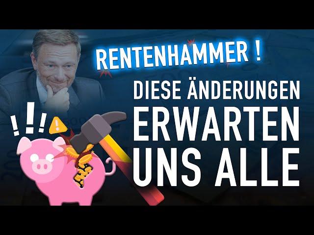 Renten-HAMMER  Diese Änderungen erwarten uns ALLE bei Altersvorsorge, Rente & Co.!