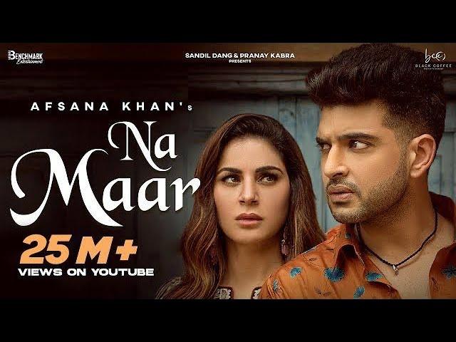 Afsana Khan :Na Maar |Shraddha Arya| Karan Kundrra| Rav Dhillon | Latest Punjabi Songs 2021