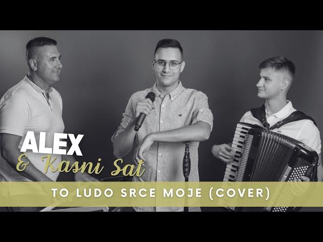 ALEX & KASNI SAT - TO LUDO SRCE MOJE (COVER)