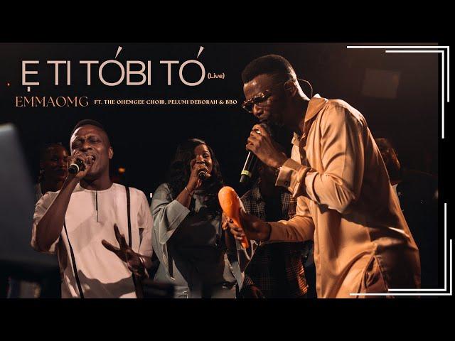 E ti tobi to (Live)| EmmaOMG ft The OhEmGee Choir, @pelumi.deborah and @Officialbbo