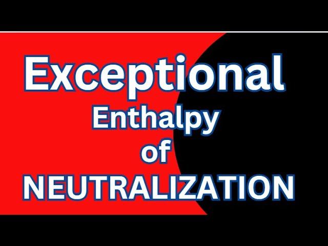 Exceptional Enthalpy of NEUTRALIZATION #Chemistry