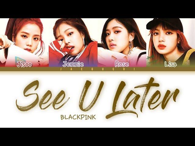 BLACKPINK 'See U Later' LYRICS (Color Coded Lyrics)