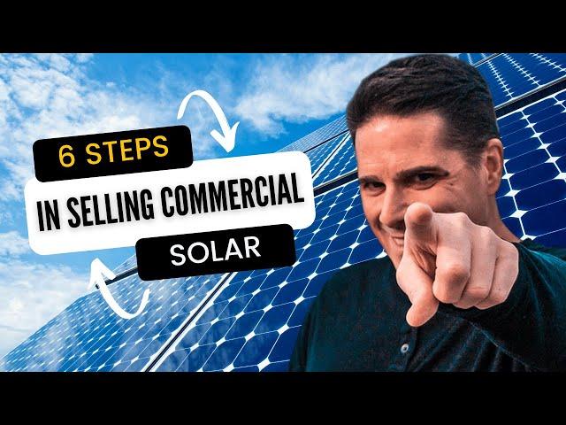 The 6 Steps in Selling Commercial Solar