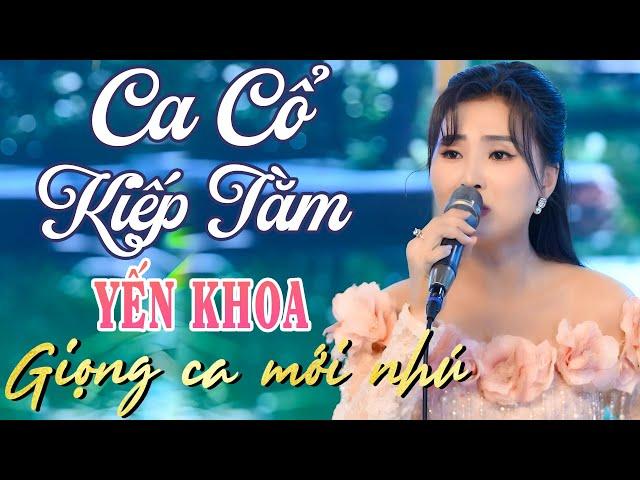 Ca Cổ Kiếp Tằm Tuyển ChọnChuông Đồng Vọng Cổ YẾN KHOA Ca Cổ Cải Lương Hơi Dài Nghe Là Nghiện