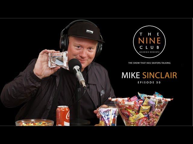 Mike Sinclair | The Nine Club With Chris Roberts - Episode 50