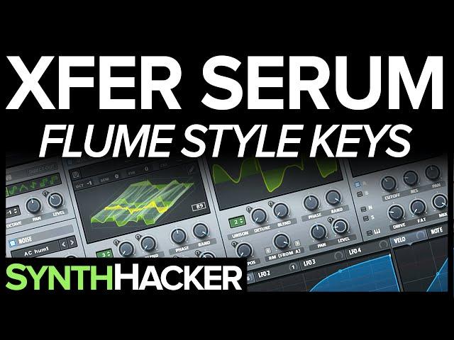 Serum Tutorial - Flume 'Holdin On' Style Keys (Chillout/Electronica)