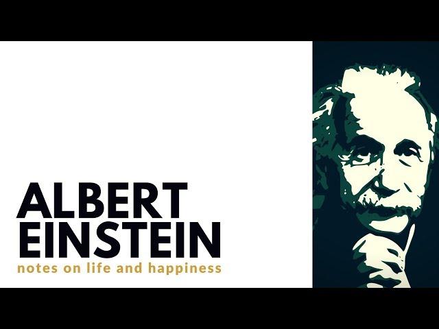 Albert Einstein  |  Notes on Life and Happiness |
