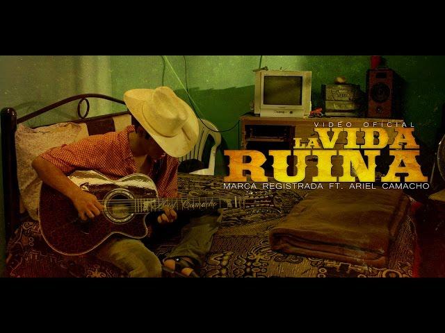 Marca Registrada Ft. Ariel Camacho y Los Plebes del Rancho  - La Vida Ruina