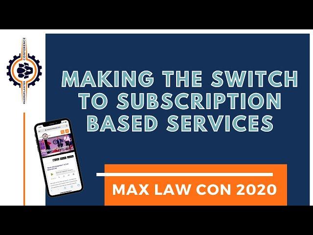 "Making the Switch to Subscription Based Services" w/ Jess Birken - MaxLawCon 2020 Virtual