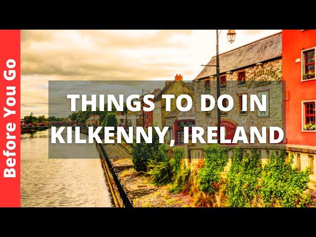 Kilkenny Ireland Travel Guide: 10 BEST Things To Do In Kilkenny,