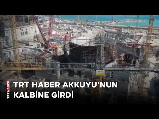 TRT HABER, Akkuyu Nükleer Güç Santrali'nde