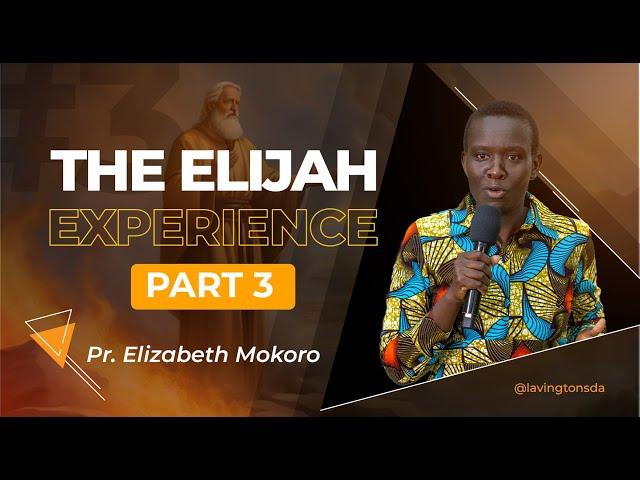 The Elijah Experience Part 3 – @Pr.ElizabethMokoro | Lavington SDA Church