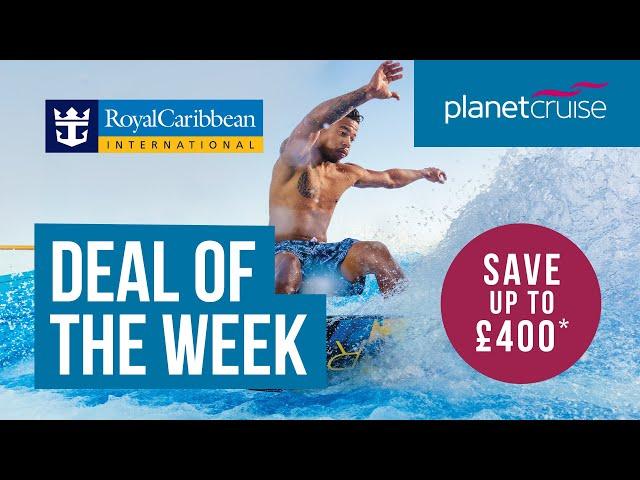 Royal Caribbean | Save £400 | Planet Cruise Deal of the Week