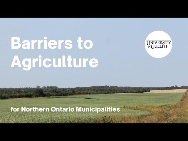 Barriers to Agriculture for Municipalities in Northern Ontario