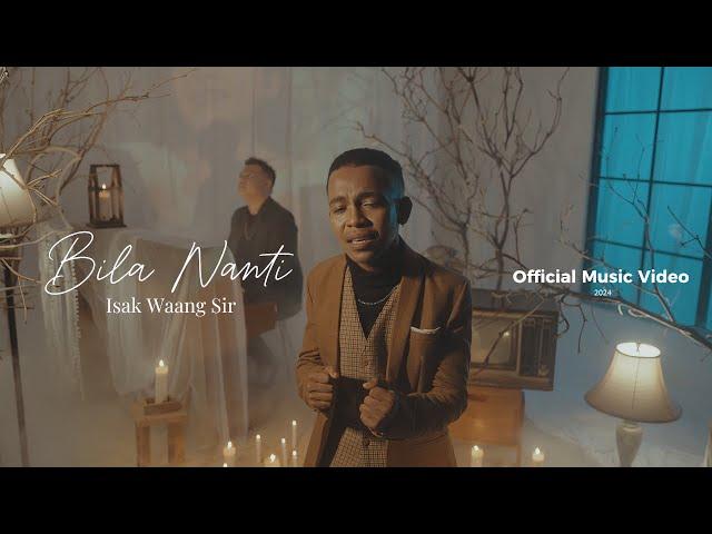 ISAK WAANG SIR - BILA NANTI (OFFICIAL MUSIC VIDEO)