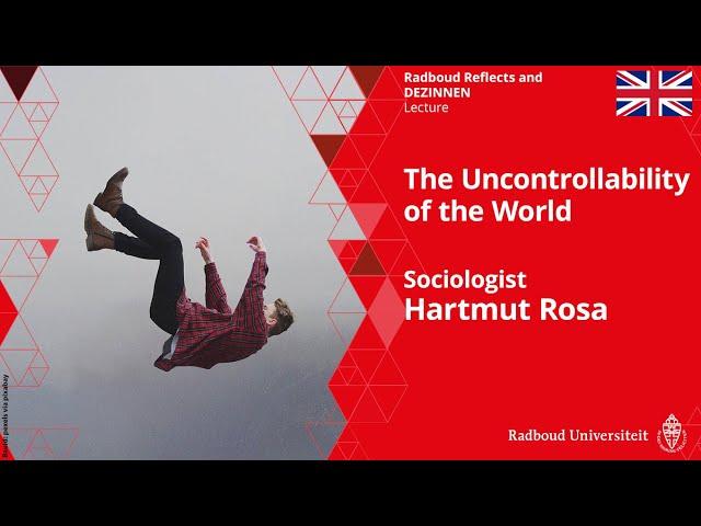 The Uncontrollability of the World | Sociologist Hartmut Rosa | Lecture