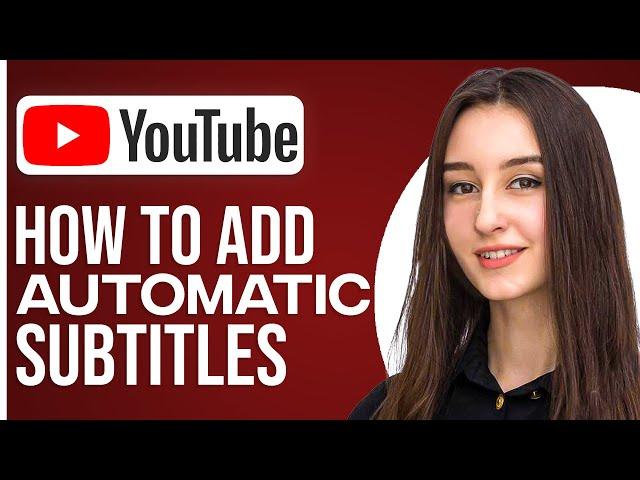 How To Add Automatic Subtitles In YouTube Videos