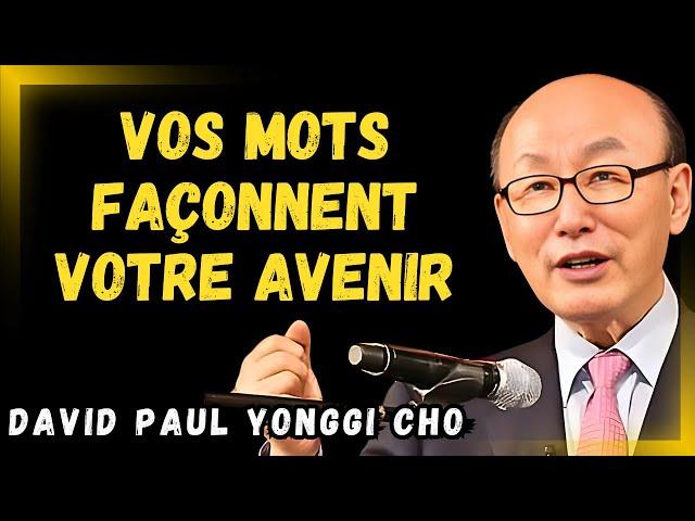 DAVID PAUL YONGGI CHO - Changez vos mots, transformez votre vie  Le pouvoir de la foi en action !