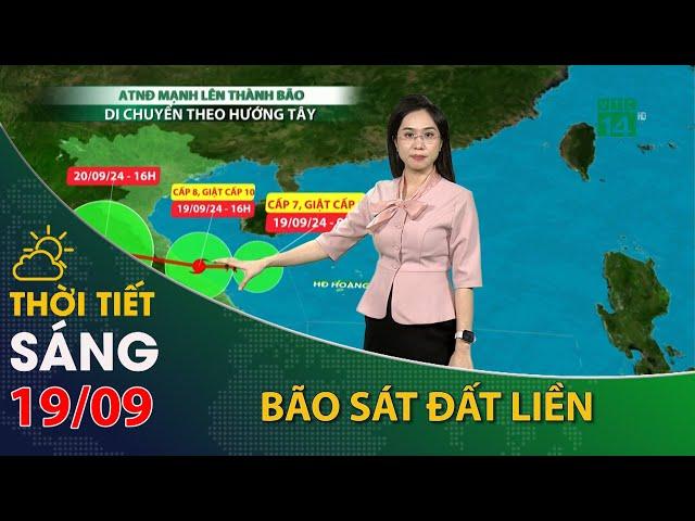 Thời tiết hôm nay 19/09:  ATNĐ mạnh lên thành bão, Trung Bộ có mưa rất to| VTC14