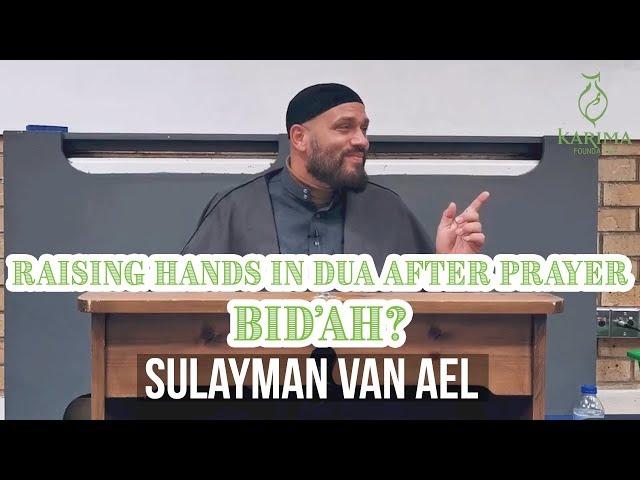 Is raising hands in Dua after prayer Bid'ah? || Dr Sulayman Van Ael