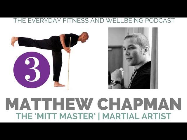 Matthew Chapman 'The Mitt Master' | Everyday Fitness & Wellbeing Podcast | Sean Newton