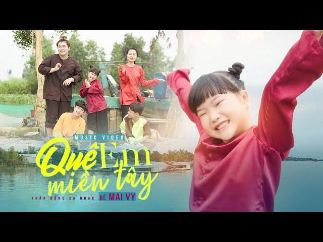 Quê Em Miền Tây  Bé MAI VY Thần Đồng Âm Nhạc Việt Nam [MV Official]