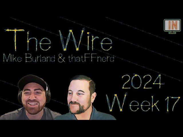 The Wire - 2024 Week 17