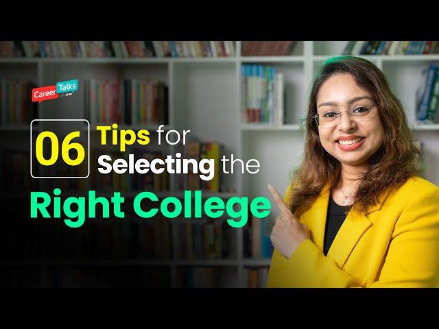 Tips for selecting right College | How to choose right College | College Selection Tips