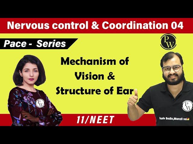 Nervous Control & Coordination 04| Mechanism of Vision & Structure of Ear | 11 | NEET | Pace