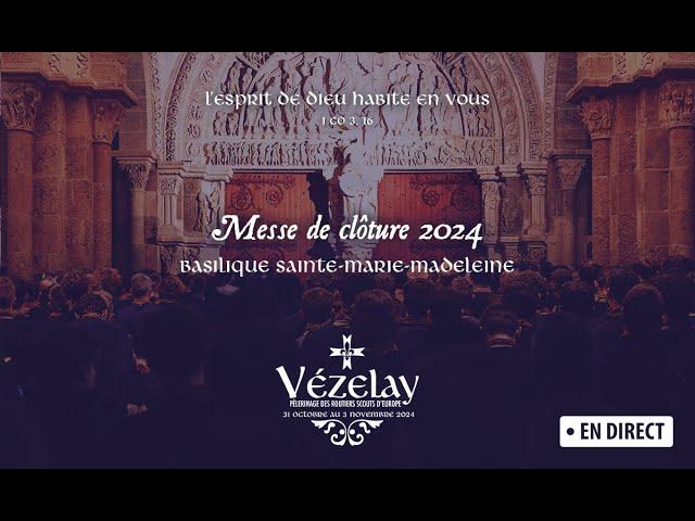 Vezelay 2024 - Messe de Clôture - Basilique Sainte Marie Madeleine [ LIVE ]