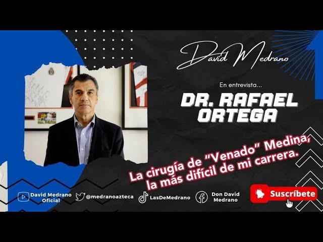 LA CIRUGIA DE VENADO MEDINA, LA MAS DIFICIL DE MI CARRERA|DR RAFAEL ORTEGA CON #DavidMedrano