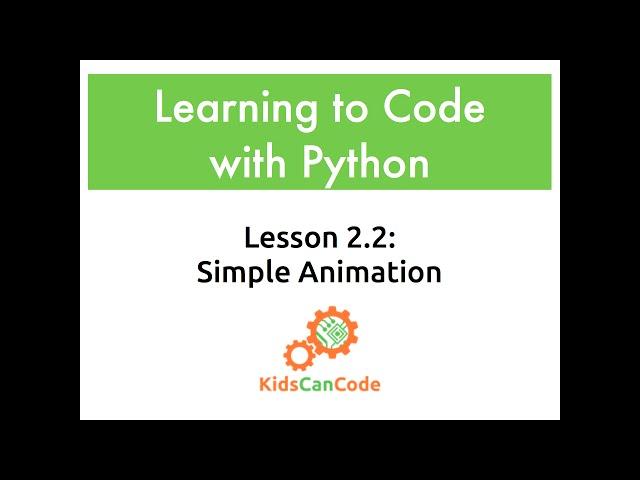 Learning to Code with Python: Lesson 2.2 Simple Animation