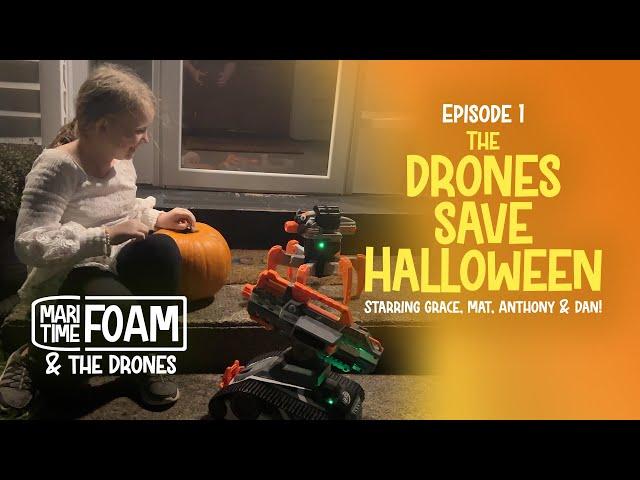 Maritime Foam and the Drones save Halloween