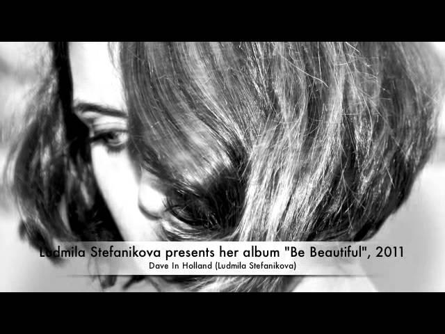 Ludmila Stefanikova - "Be Beautiful"