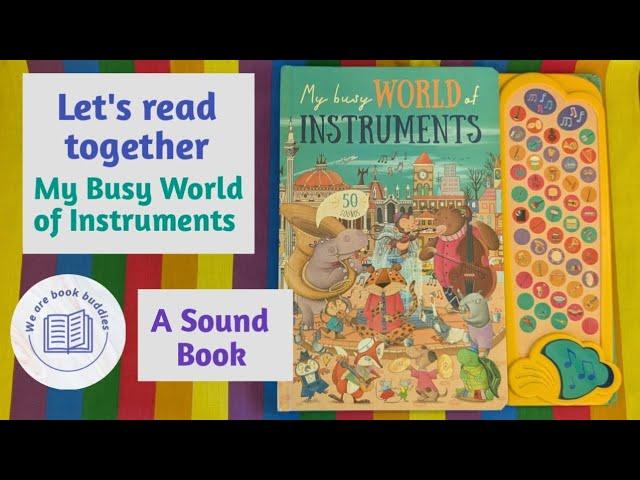 Let's read together a Sound Book. The Busy World of Instruments. Read and listen along.