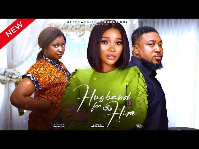 HUSBAND FOR HIRE - FULL LATEST NIGERIAN MOVIE 2024 SANDRA OKUNZUWA, ETINOSA IDEMUDIA, NOSA REX