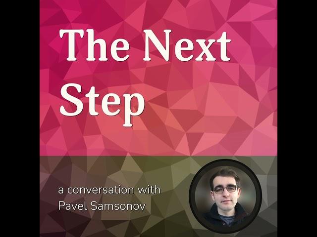 Audio Only: The Next Step — A Conversation with Pavel Samsonov — E02