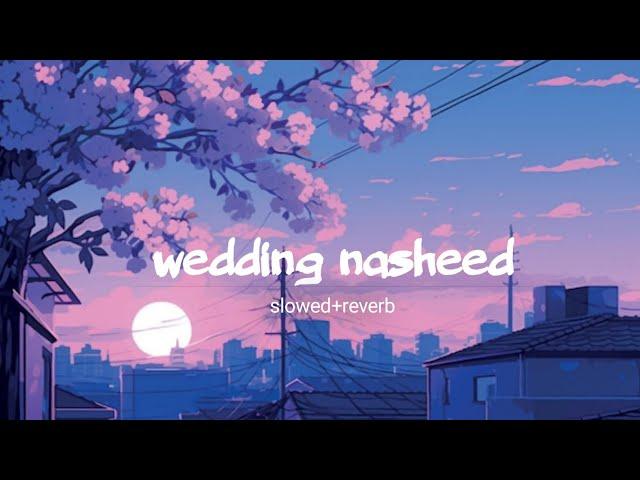 Slowed & Reverb Wedding Nasheed - For The Lovers