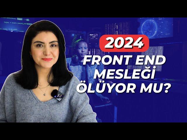 Front End Mesleği Ölüyor mu? 2024