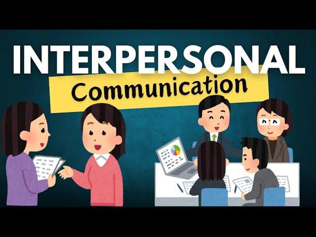Interpersonal communication: Types, Importance, and 7 ways to master Interpersonal Communication?